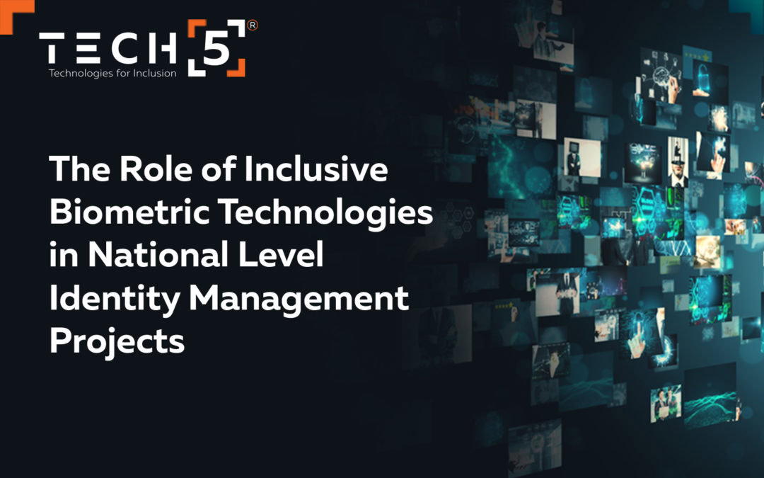 The Role of Inclusive Biometric Technologies in National Level Identity Management Projects