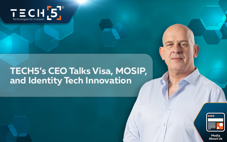 Interview for Findbiometrics: TECH5’s CEO Talks Visa, MOSIP, and Identity Tech Innovation