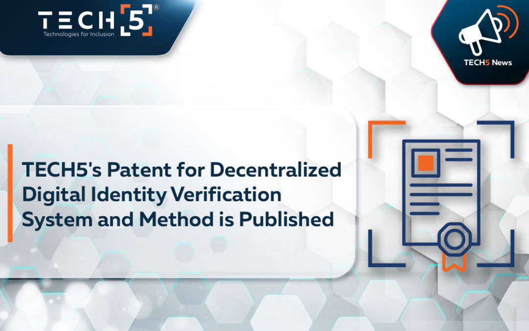 TECH5’s Patent for Decentralized Digital Identity Verification System and Method is Published