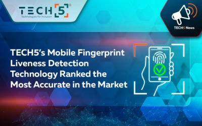 TECH5’s Mobile Fingerprint Liveness Detection Technology Ranked the Most Accurate in the Market
