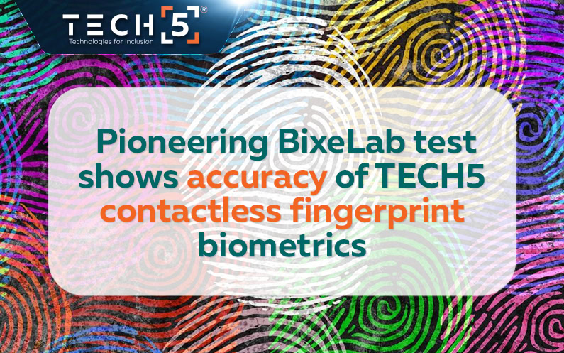 Pioneering BixeLab test shows accuracy of TECH5 contactless fingerprint biometrics